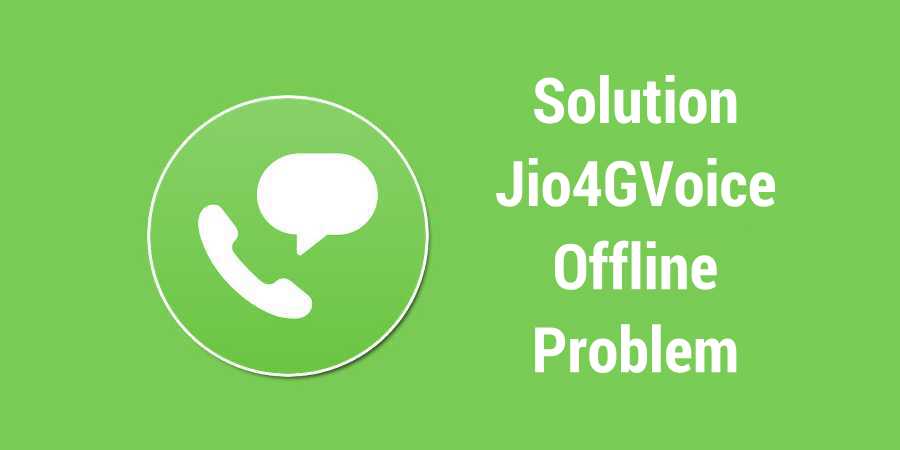 Jio 4g Voice Offline Issue