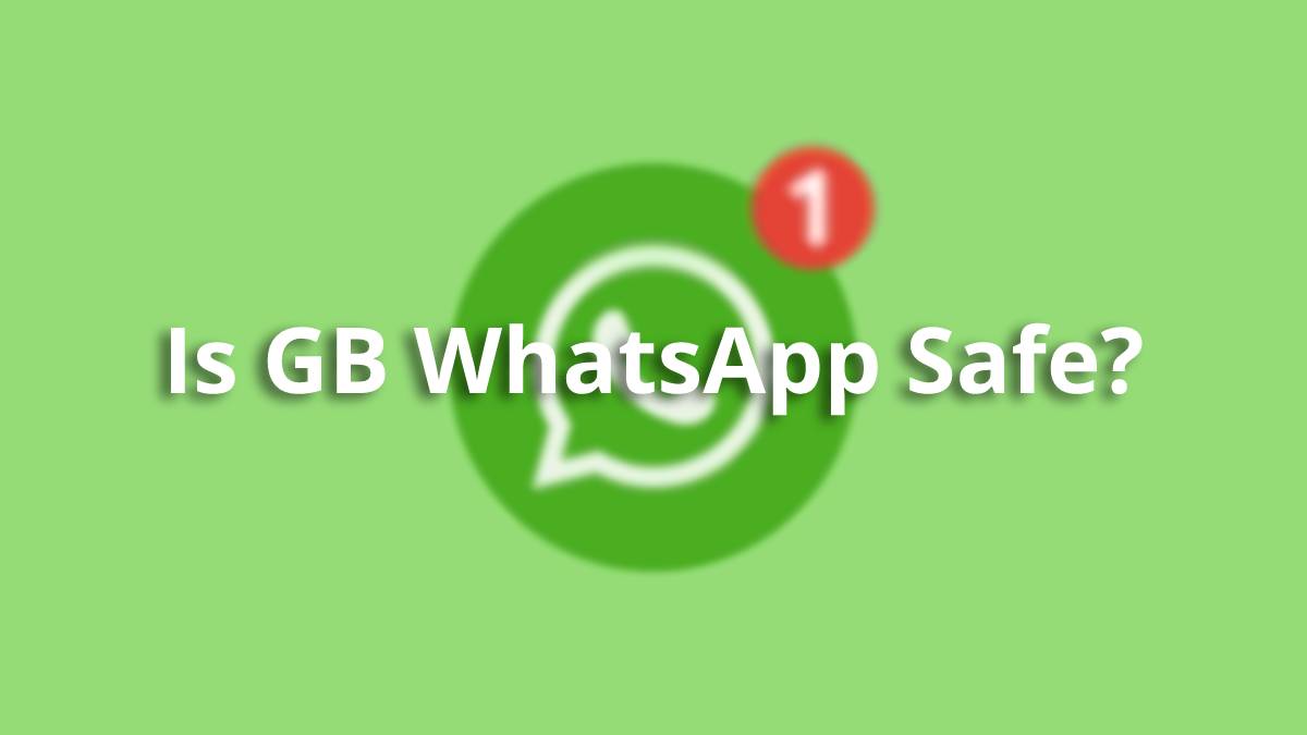 Is Gb Whatsapp Safe