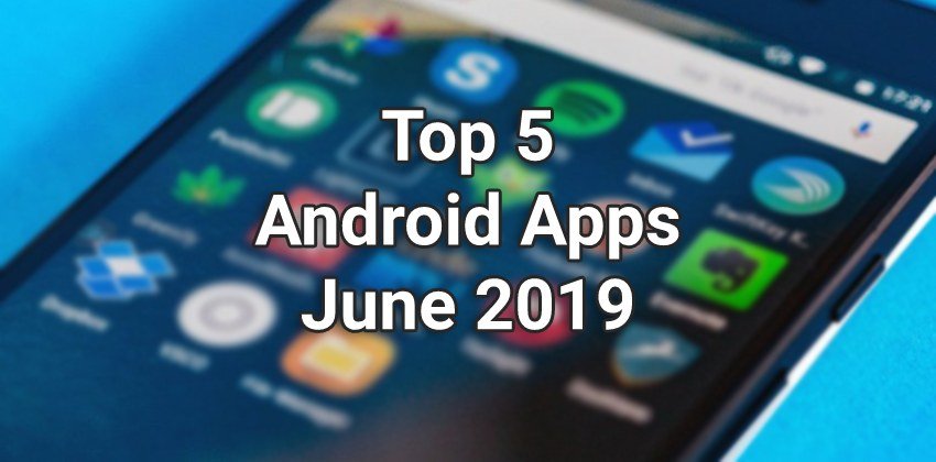 Top 5 Android App June 2019