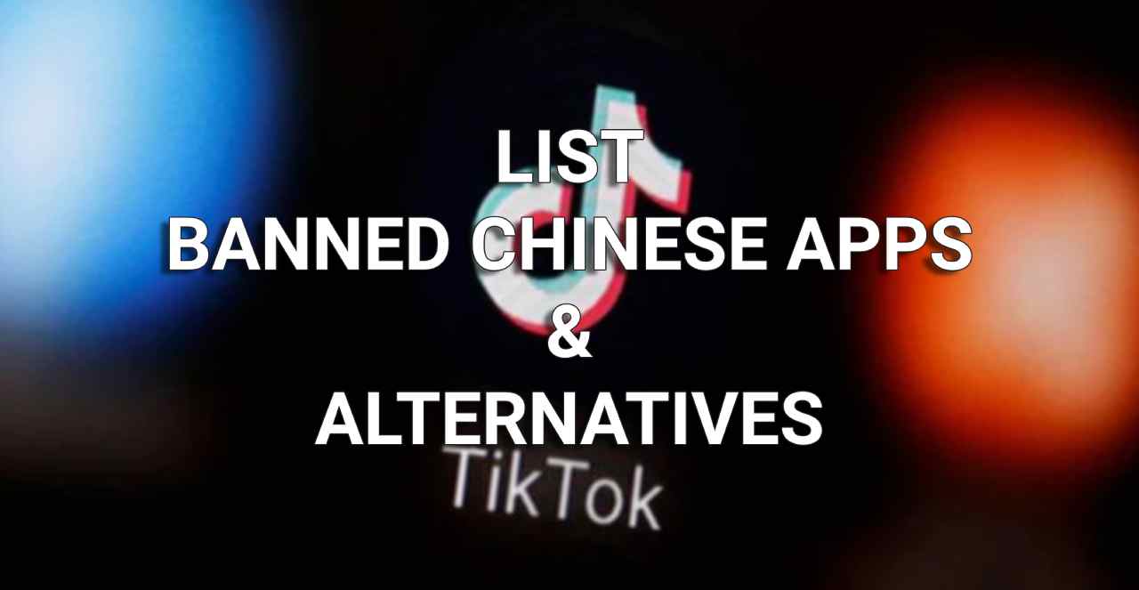 LISt BANNED CHINESE APPS ALTERNATIVES