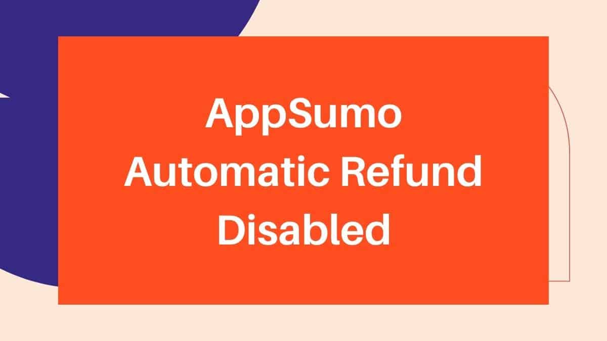 AppSumo Automatic Refund Disabled