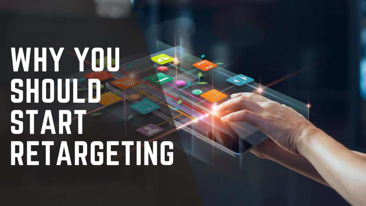 Why You Should Start Retargeting