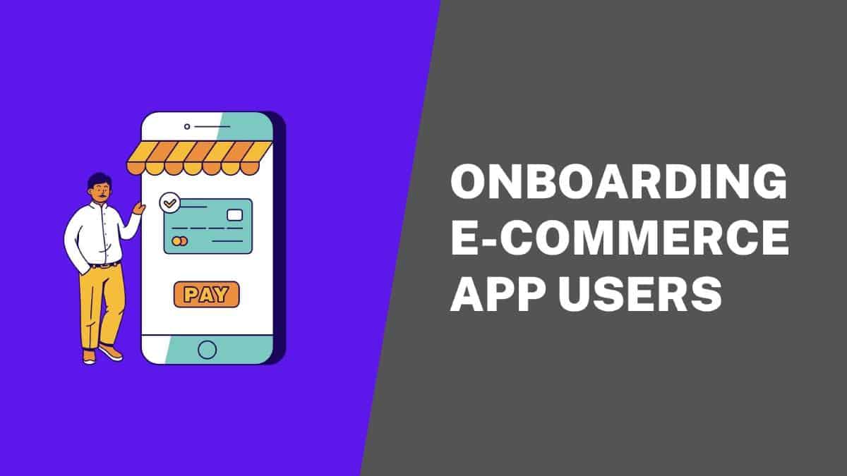 Onboarding ECommerce Mobile Users