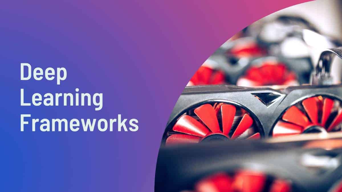 Deep Learning Frameworks