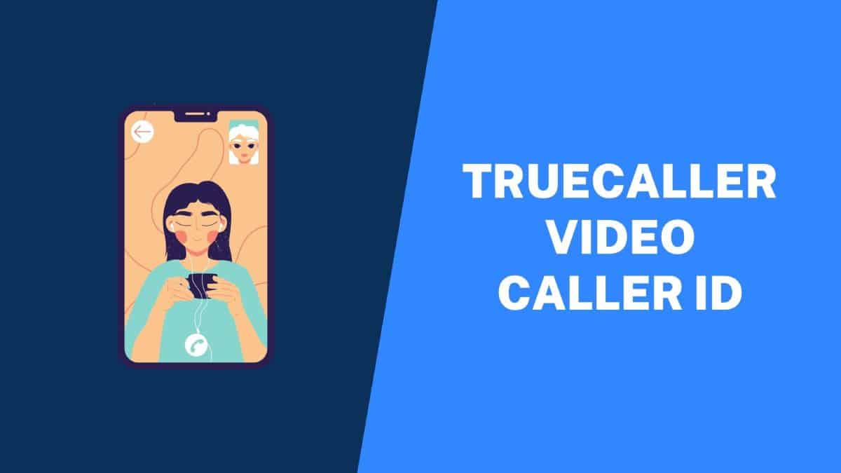 TrueCaller Video Caller ID