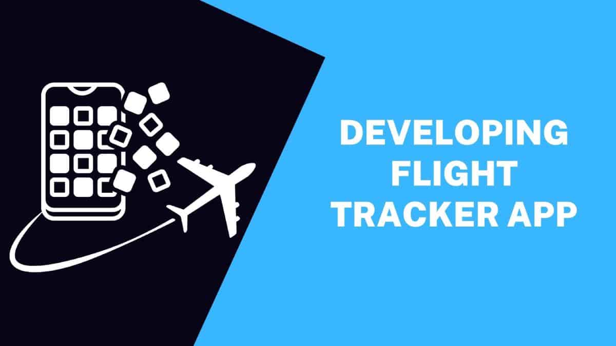 Developing a Flight Tracker App