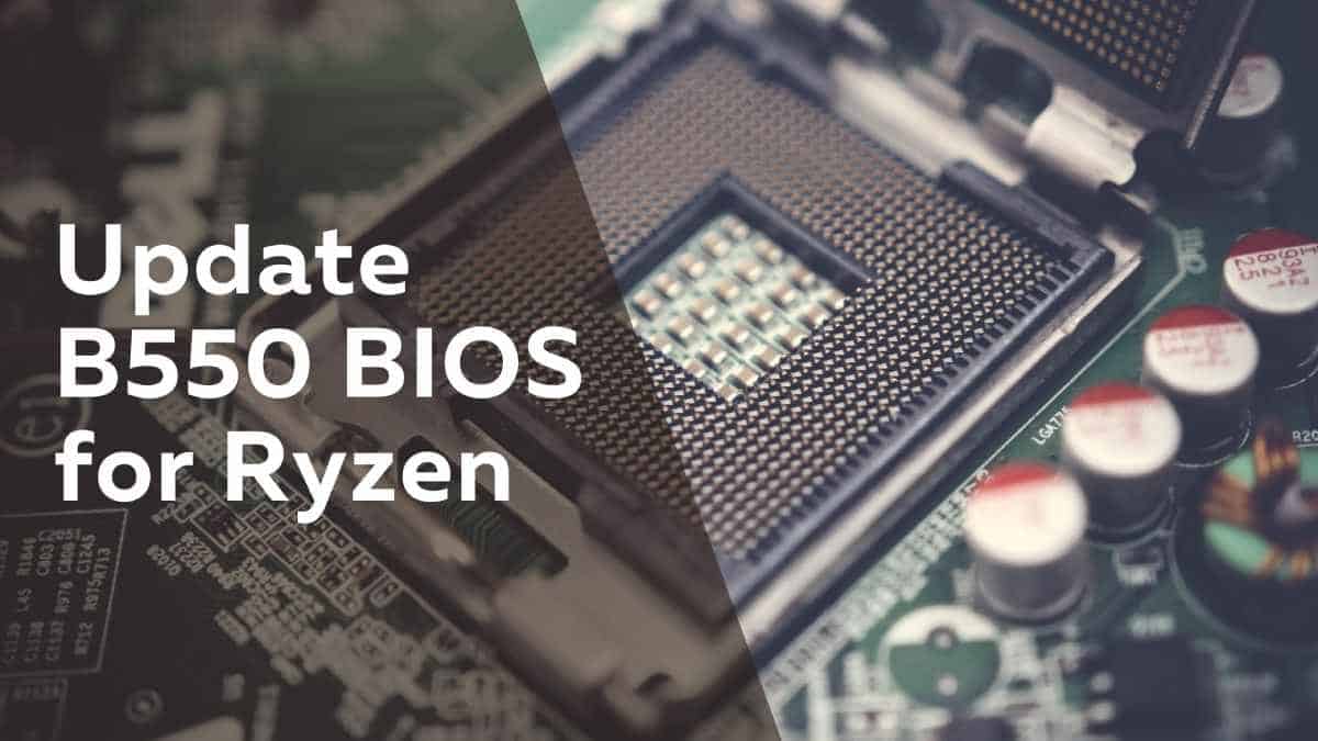 Update B550 BIOS for Ryzen