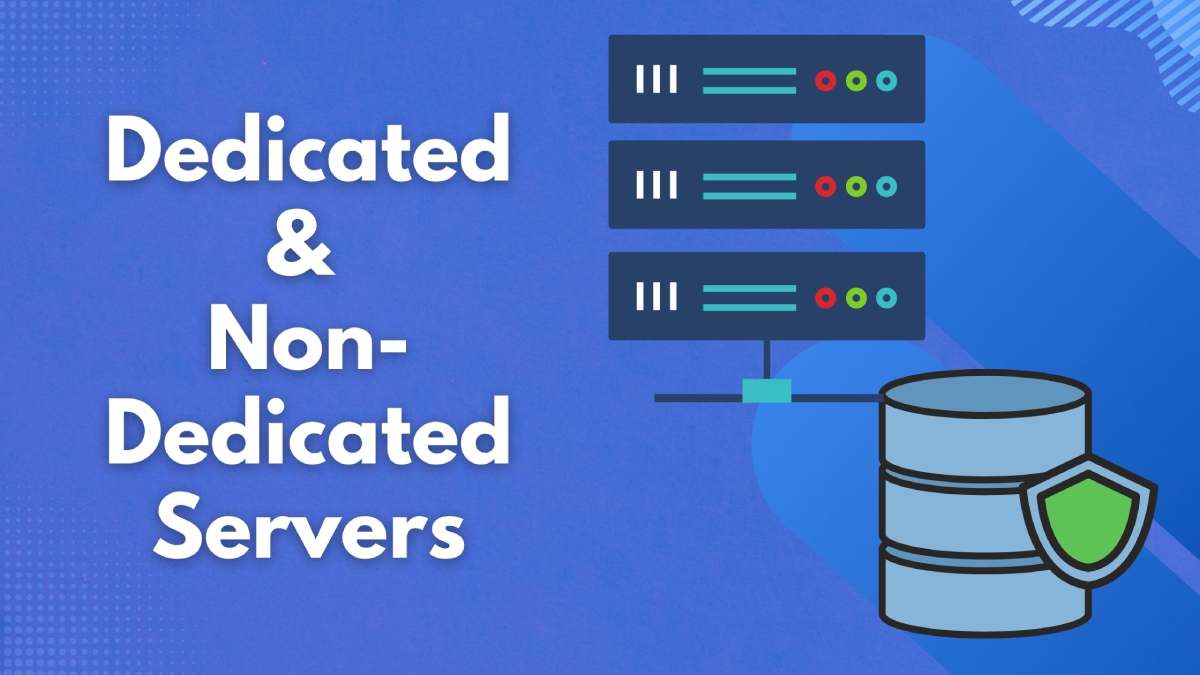 Difference Between Dedicated and Non-Dedicated Servers