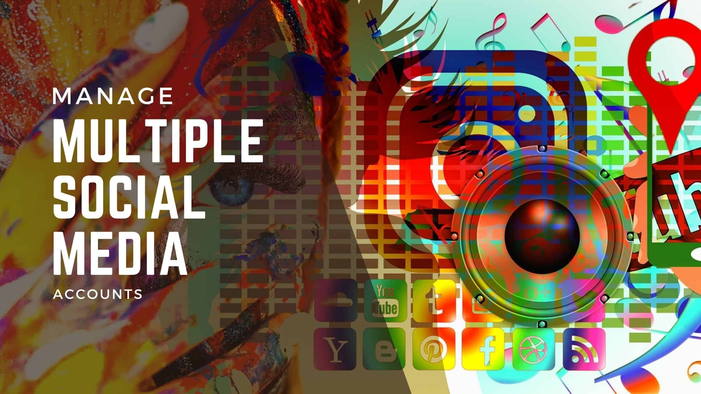 Manage Multiple Social Media Accounts