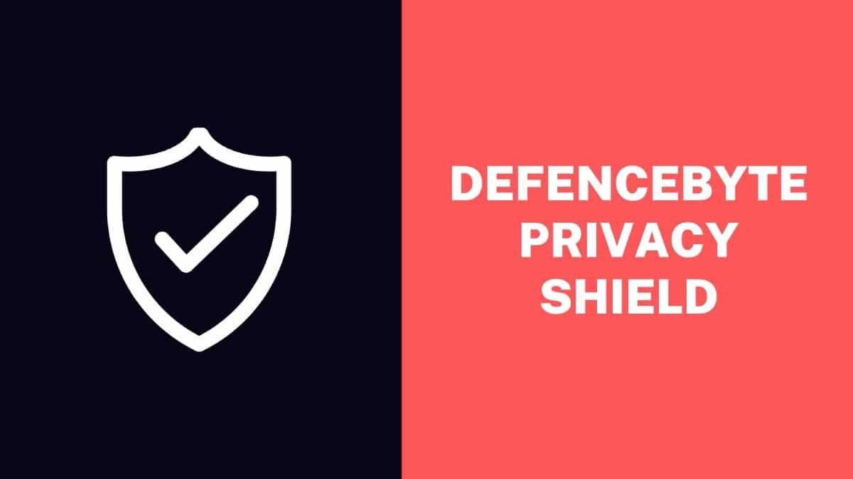 Defencebyte Privacy Shield