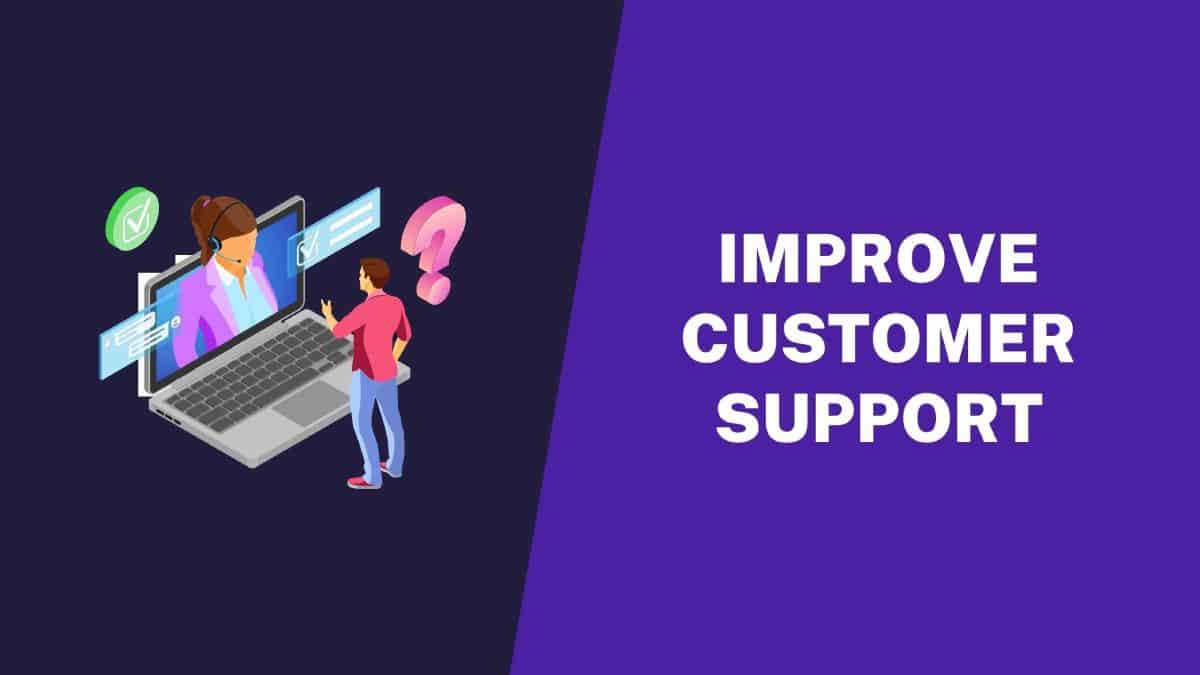 Improve Customer Support
