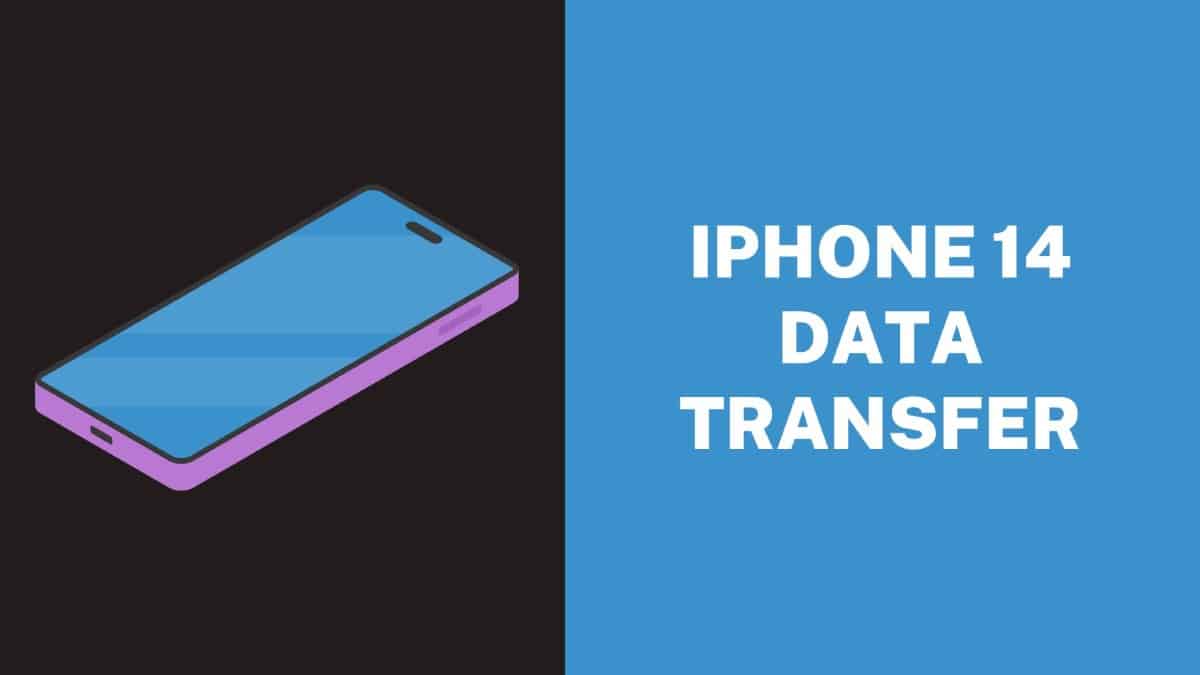 Transfer Data From Old iPhone To New iPhone 14