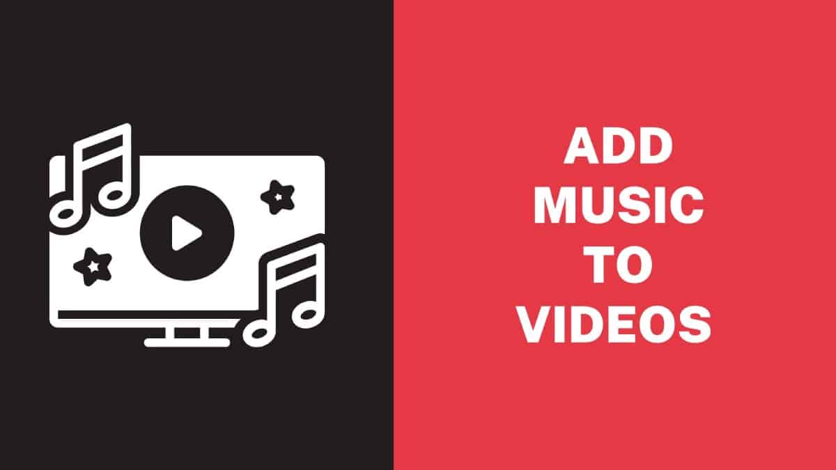Do You Want to Add Music to Your Videos