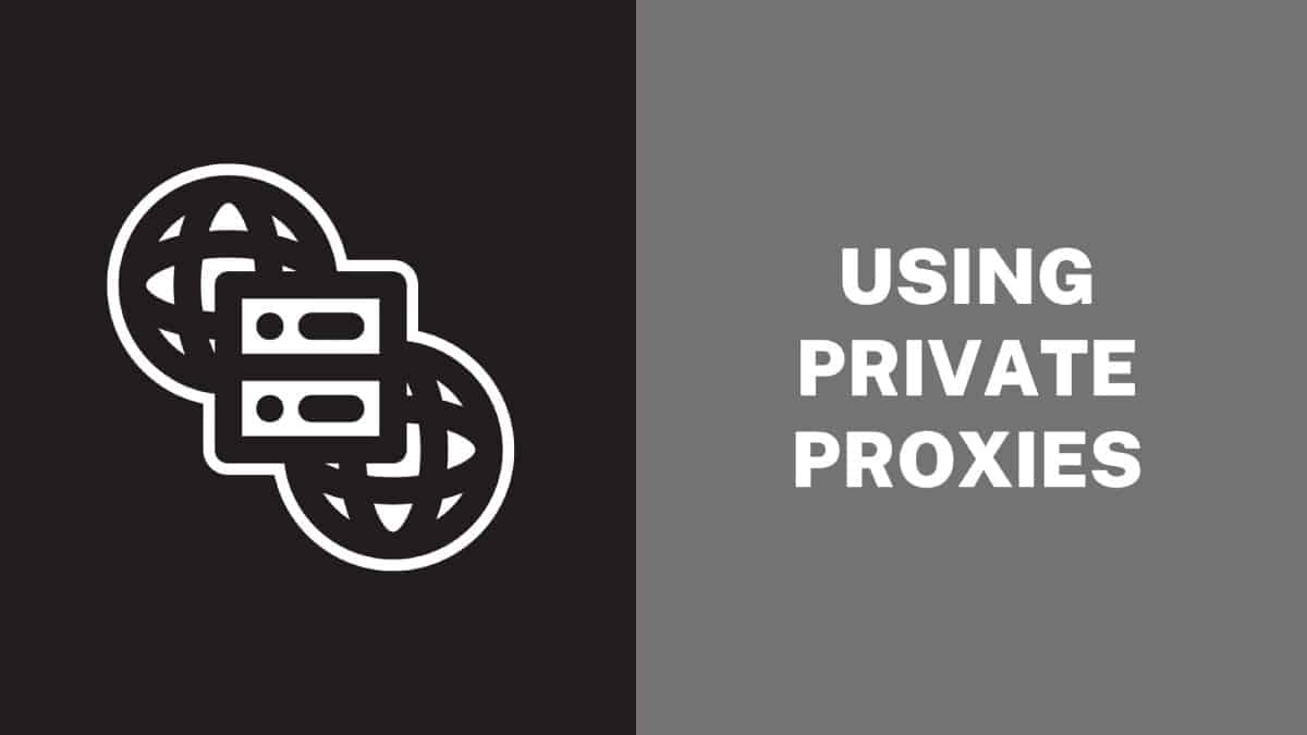 Using Private Proxies