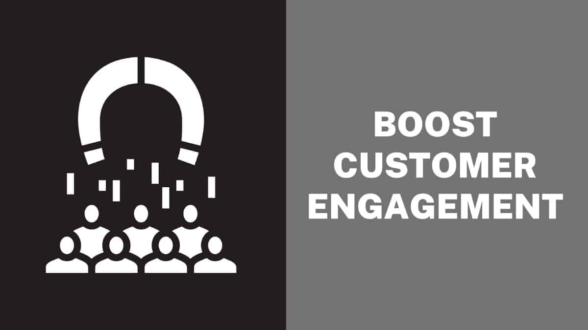 Boost Customer Engagement