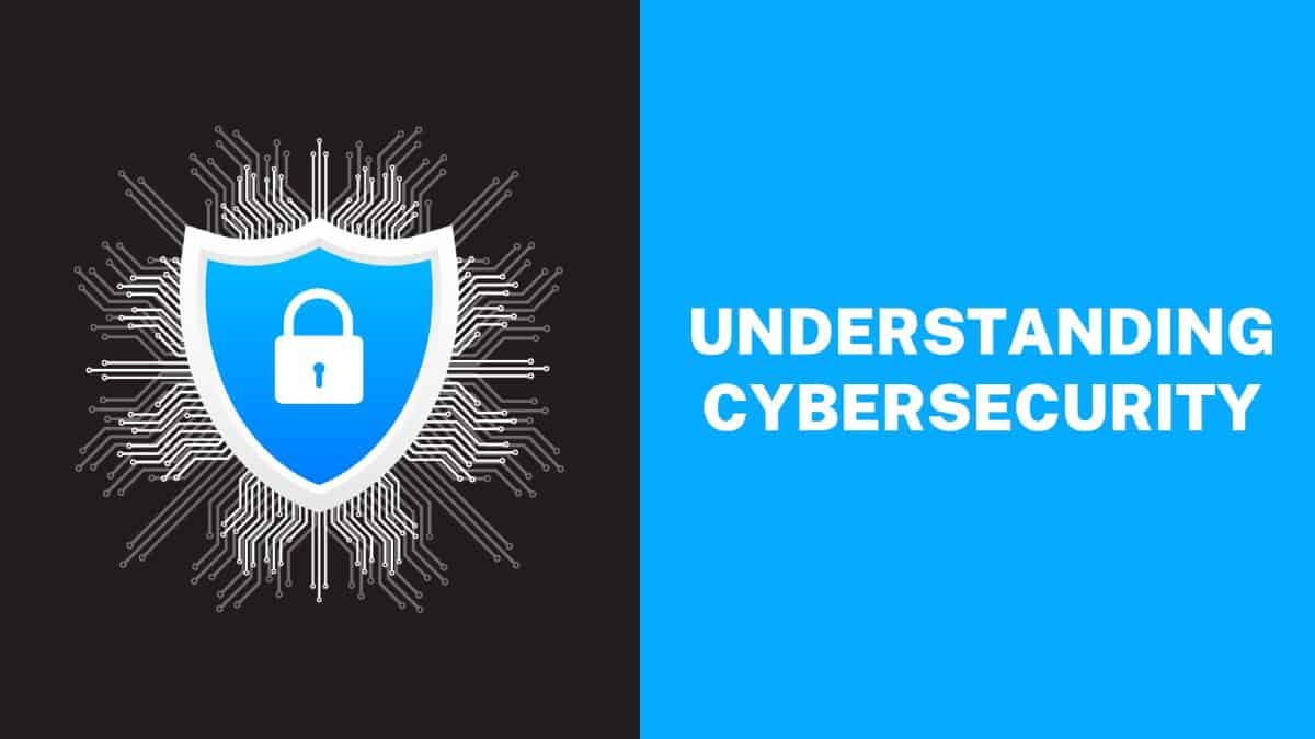 Understanding Cybersecurity