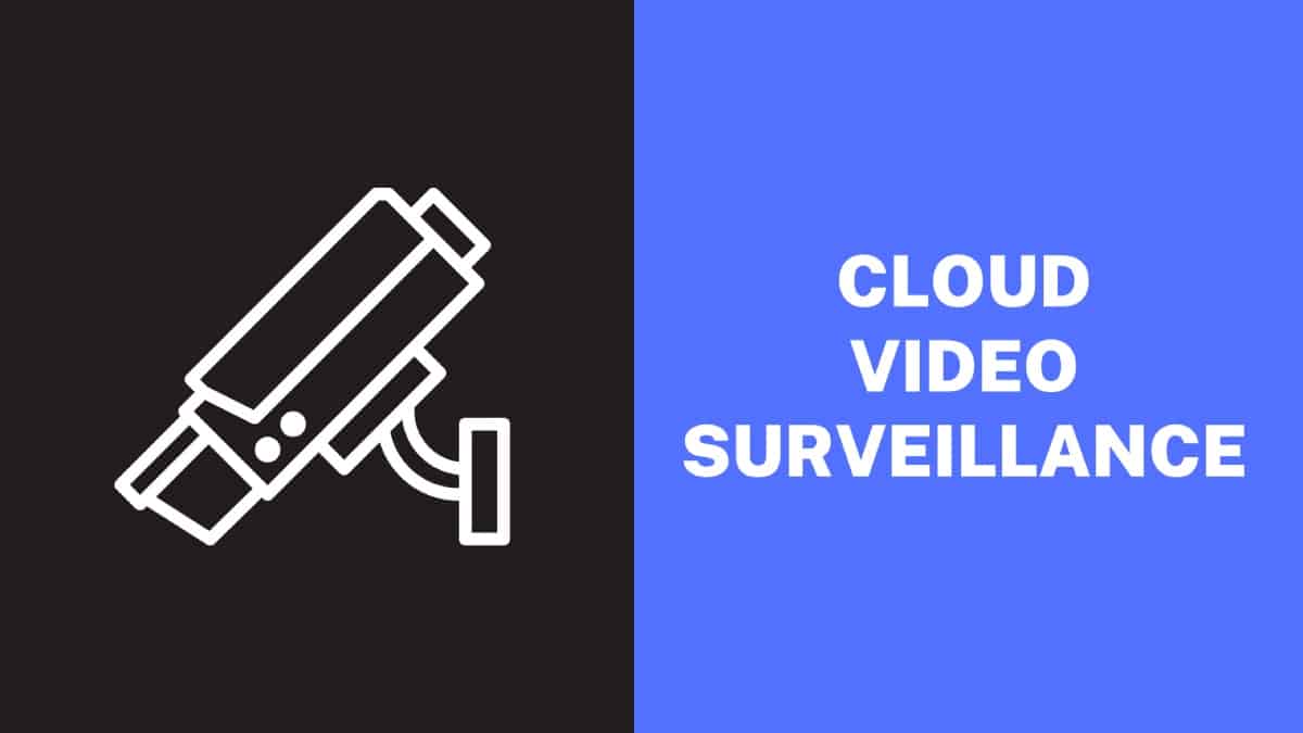 Cloud Video Surveillance