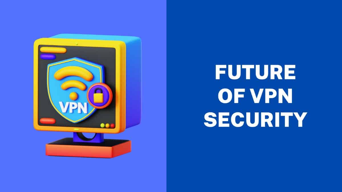 Future of VPN Security