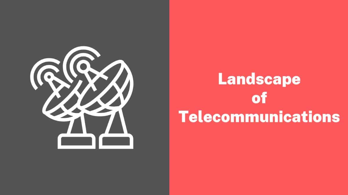 Landscape of Telecommunications