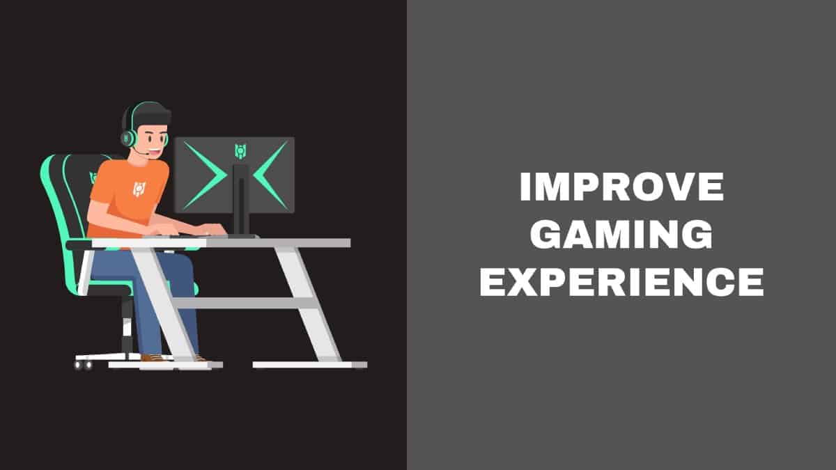 Improve Gaming Experience