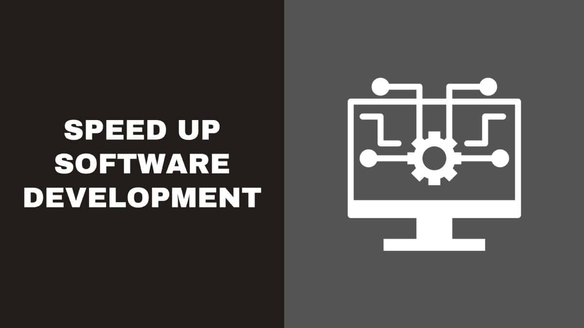Speed Up Software Development