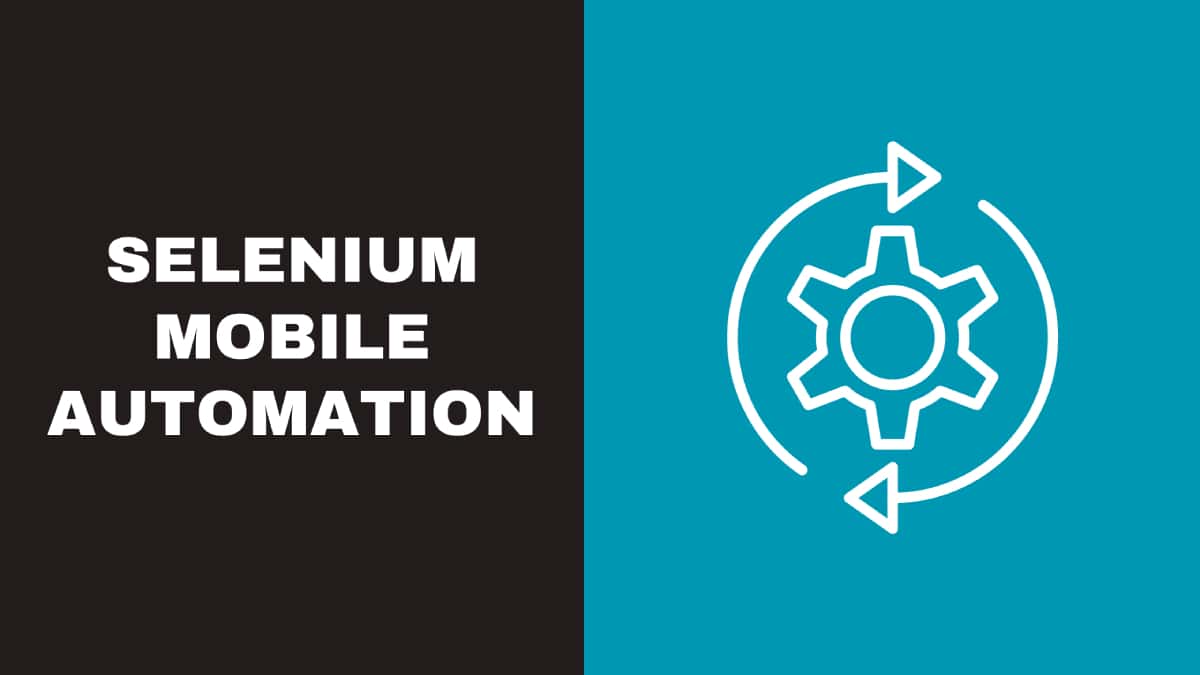 Mobile Automation Using Selenium