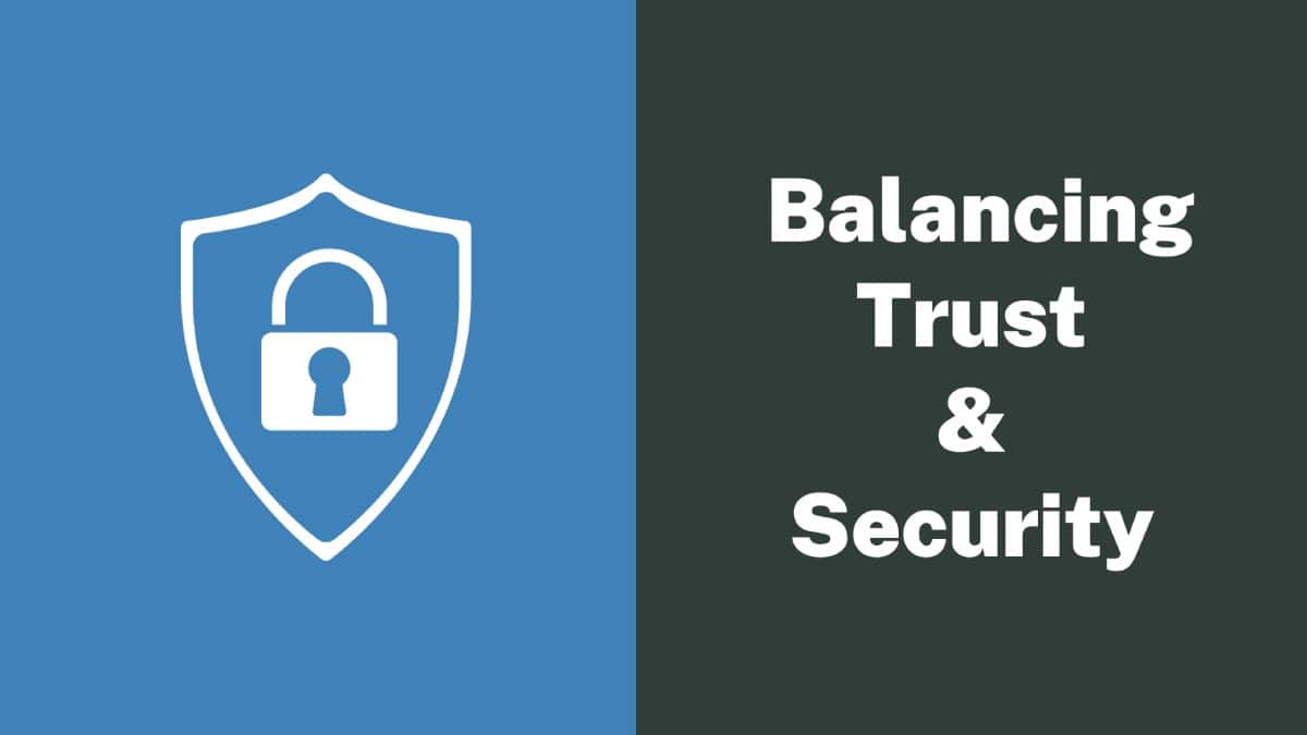 Balancing Trust and Security