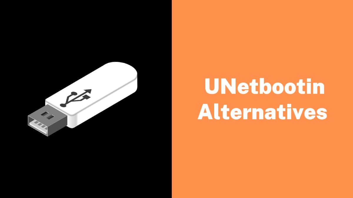 Best UNetbootin Alternatives For Windows and Linux