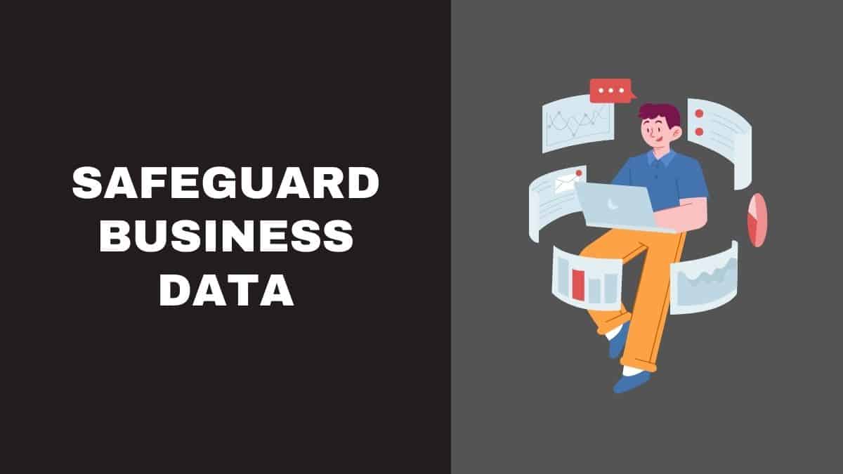 Safeguard Business Data