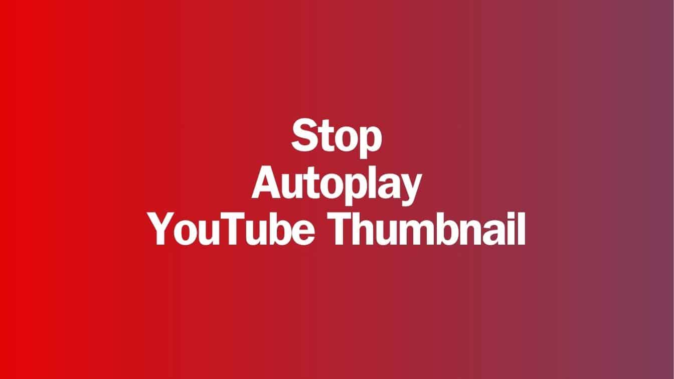 Stop Autoplay YouTube Thumbnail