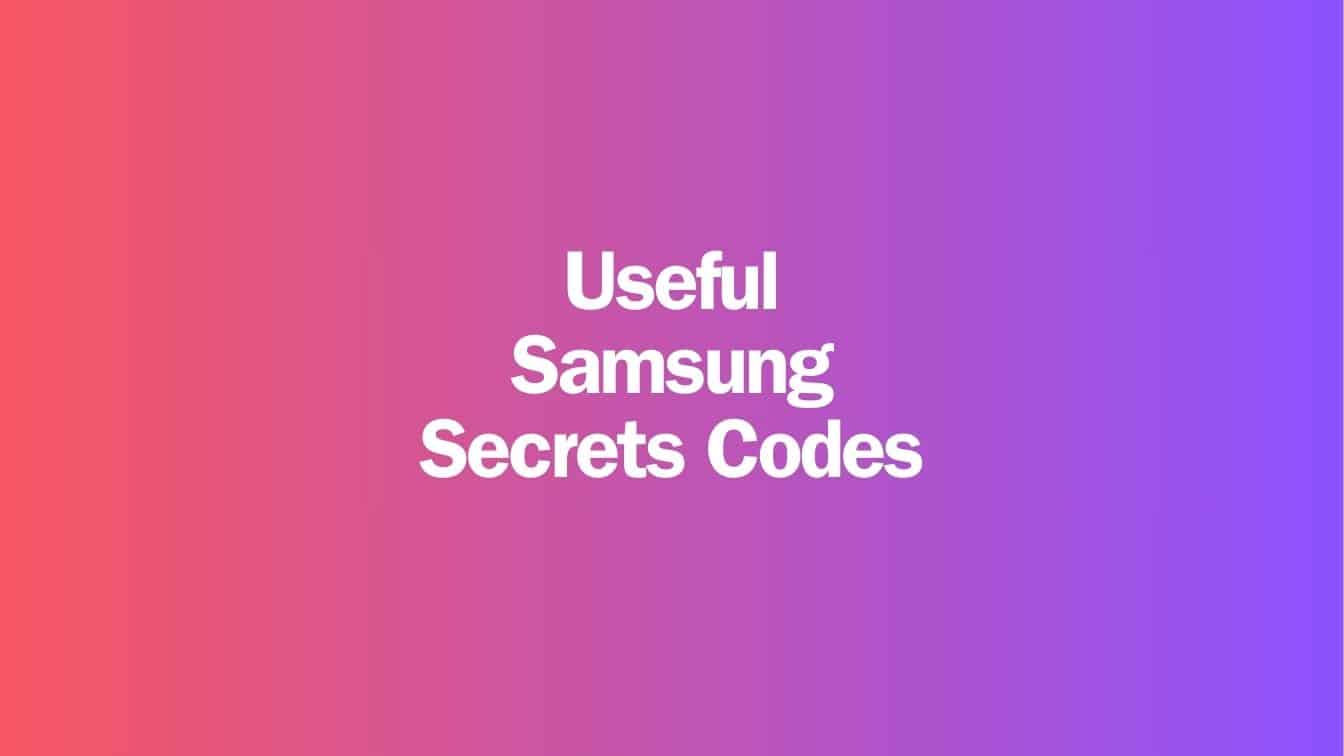 Useful Samsung Secrets Codes