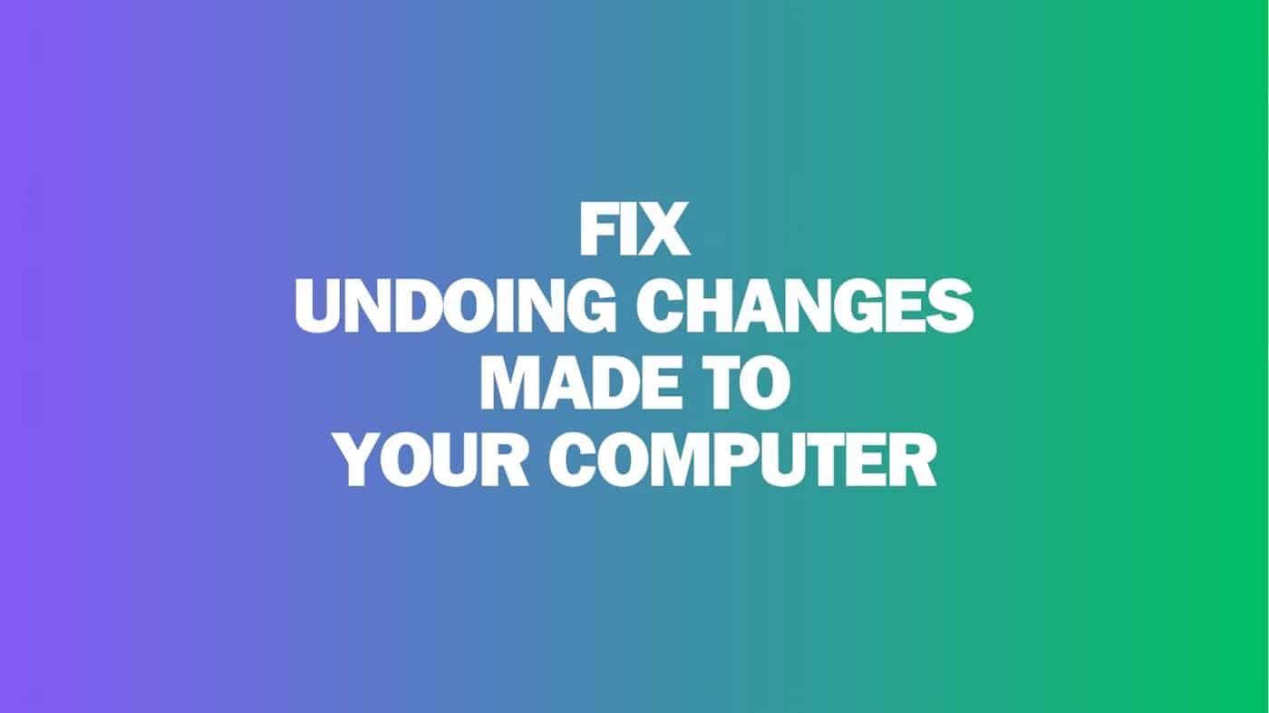 Fix Undoing Changes Made to Your Computer