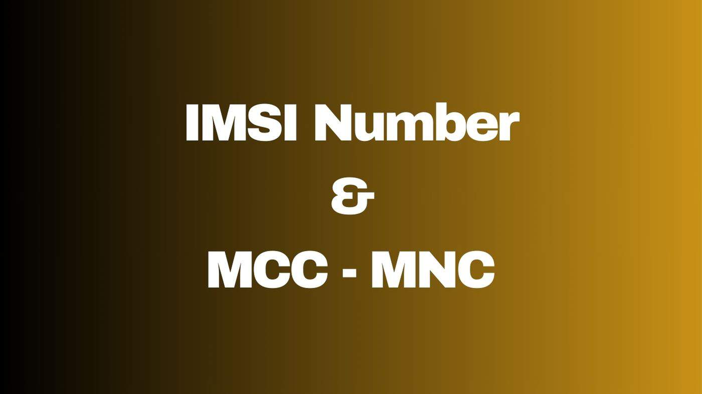 IMSI Number and MCC-MNC