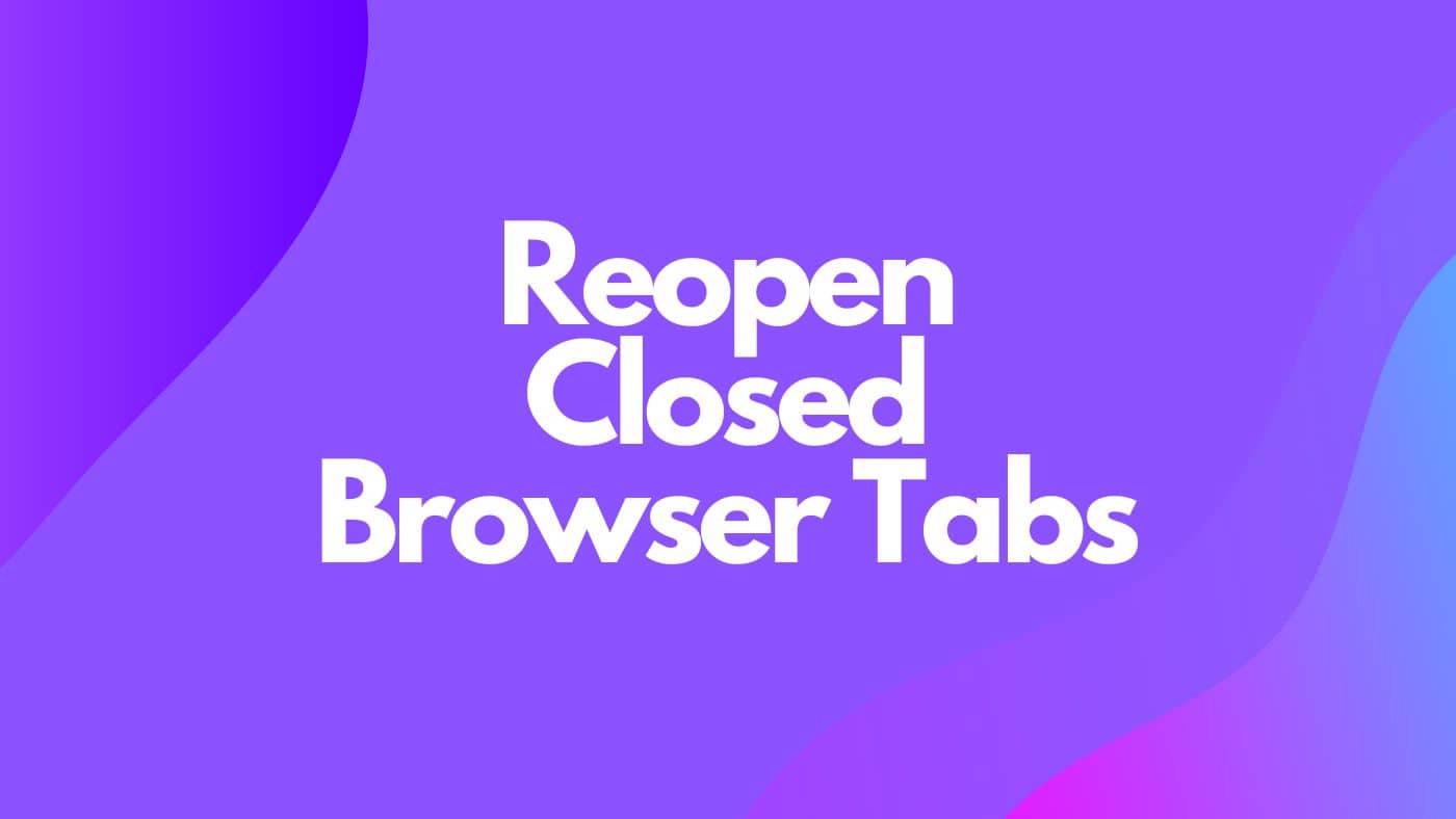 Reopen Closed Browser Tabs