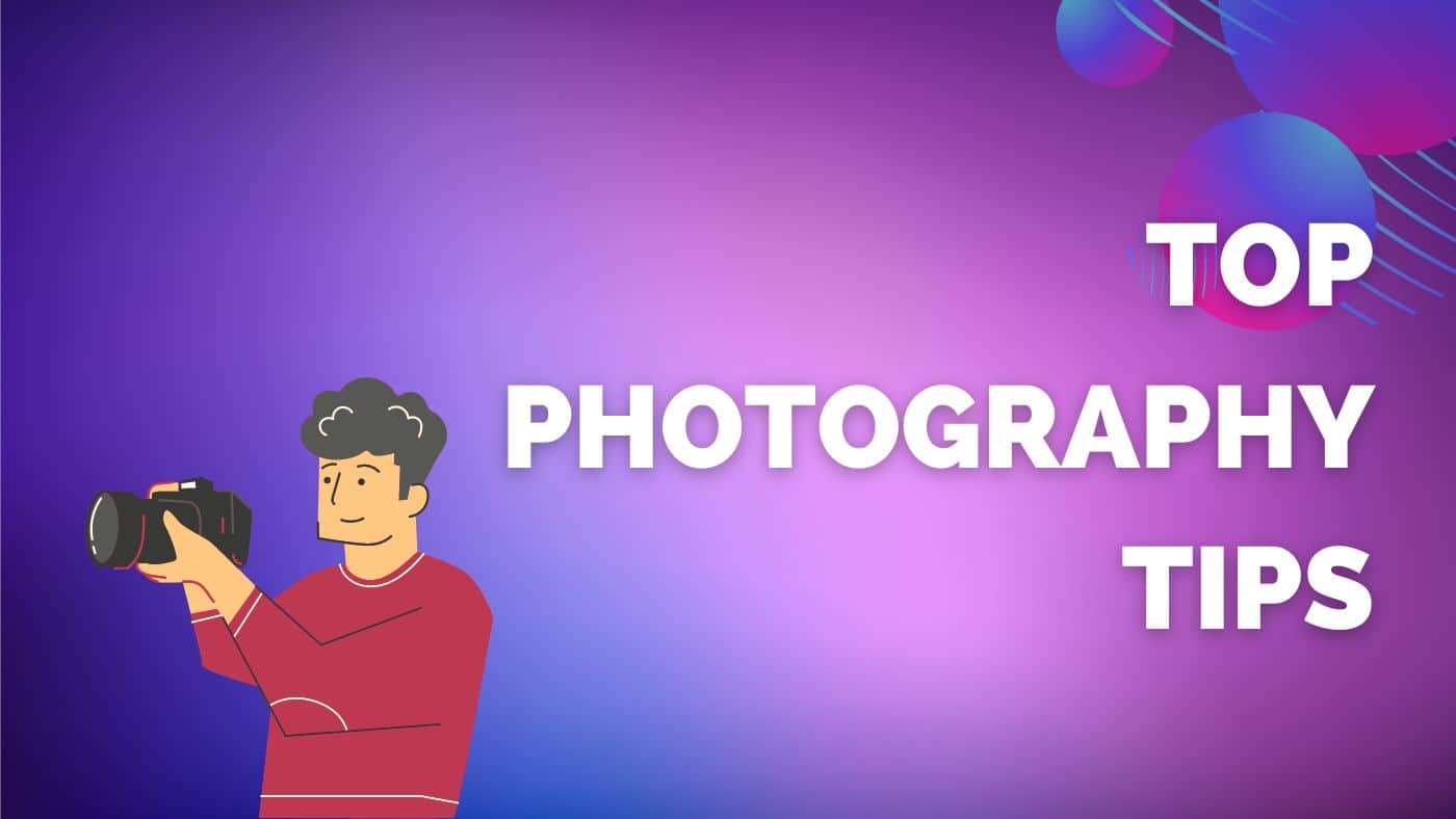 Top Photography Tips