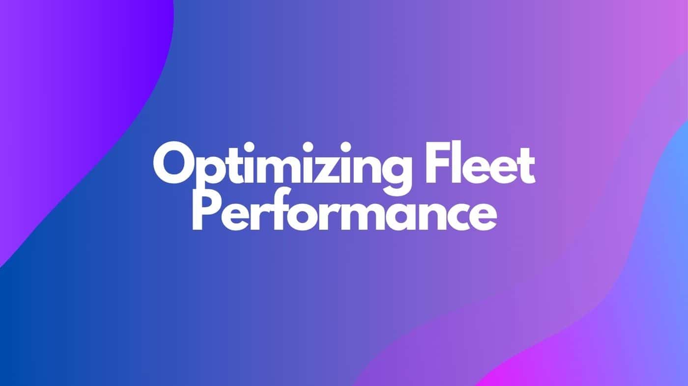 Optimizing Fleet Performance