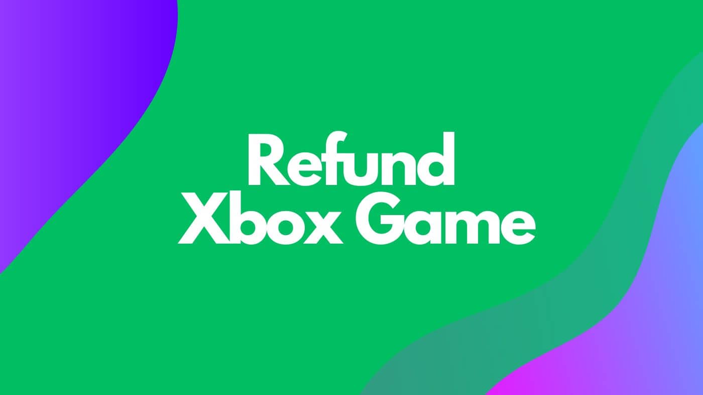 Refund Xbox Games
