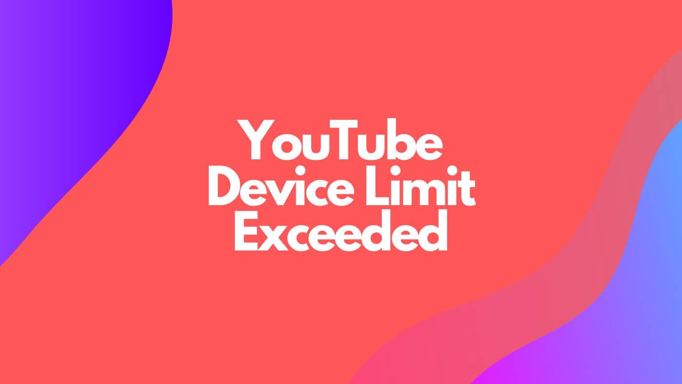 YouTube Device Limit Exceeded