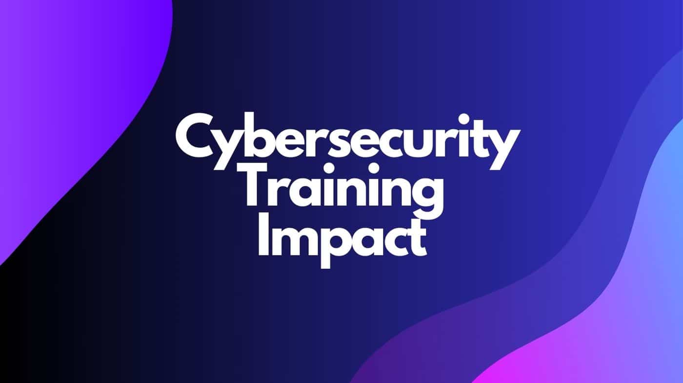 Cybersecurity Training Impact